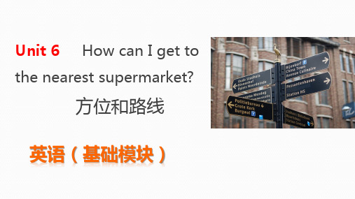 中职教育-英语(基础模块)上册第六章  Unit6：How can i get to the nearest supermarket.ppt