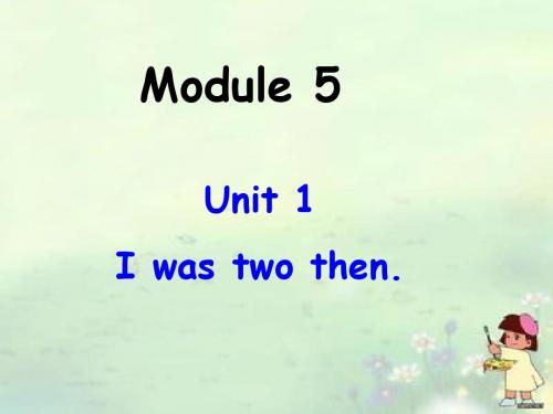 新外研版-四下Module5--Unit1-Iwas-two-then