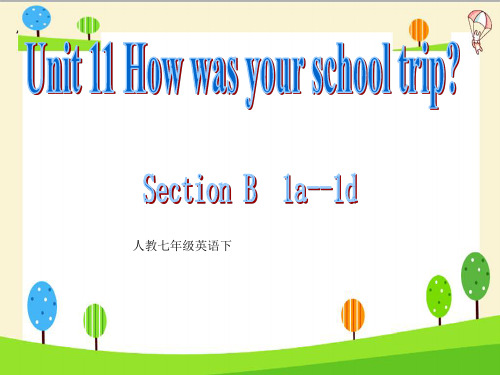 人教七年级英语下同步教学课件Unit11 How wasSection B1a--1d  (共11张PPT)