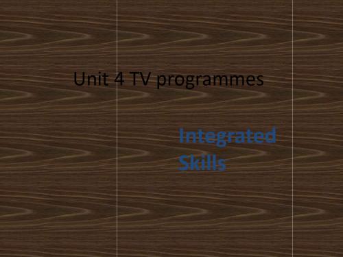 英语Unit4TVprogrammesIntegratedSkills课件(牛津英语九年级上)