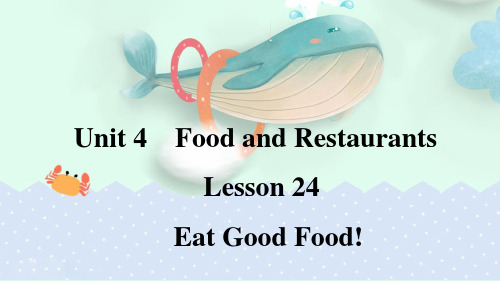 Unit 4 Lesson 24 Eat Good Food!(课件)-七年级英语上册(冀教版)