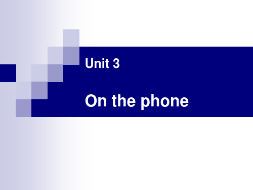 商务英语Unit 3 On the phone.ppt