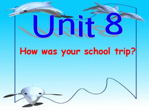 新目标八年级上unit8howwasyourschooltrip