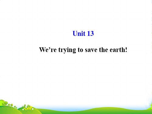 人教九年级英语下册Unit 13 We’re trying to save the earth!课件