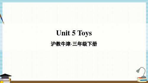 沪教牛津版三年级英语下册 Unit 5 Toys 教学课件