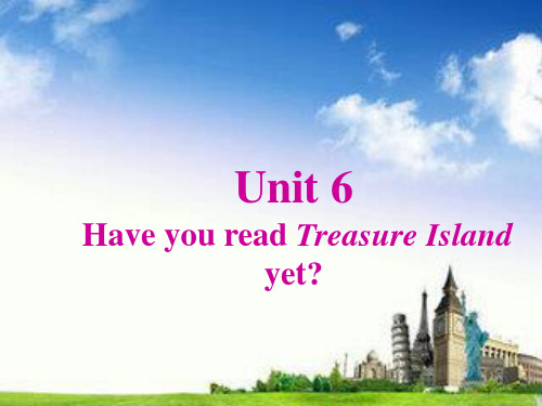 Unit 6 Have you read Treasure Island yet_公开课上课课件