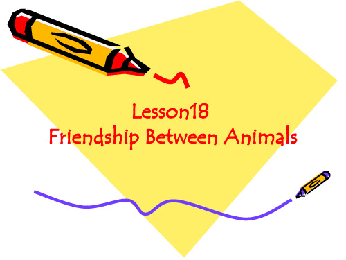 冀教版八年级下Unit3 Lesson18Friendship Between Animals公开课一等奖优秀课件