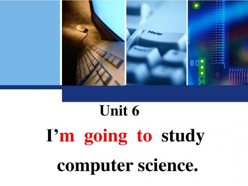 unit 6 I'm going to study computer science