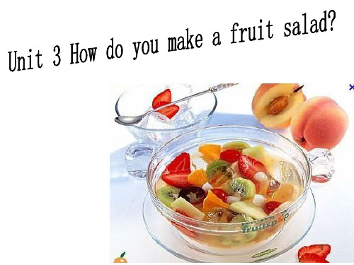 Unit3 How do you make a fruit saladppt课件