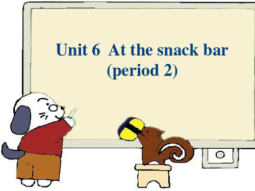 译林版英语四年级上册Unit 6 At the snack bar period 2课件