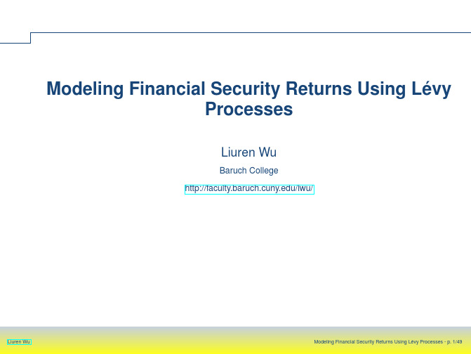 Modeling Financial Security Returns Using Lévy Processes(Baruch College,Liuren Wu)