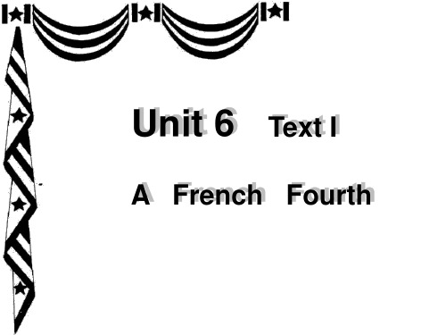 综合英语4 Unit6 A French Fourth(课堂PPT)