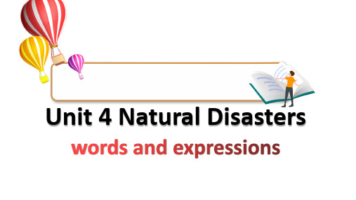 Unit 4 Natural Disasters Words and Expressions课件