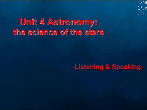 高一英语课件：必修三 Unit 4 Astronomy the science of the stars--Listening