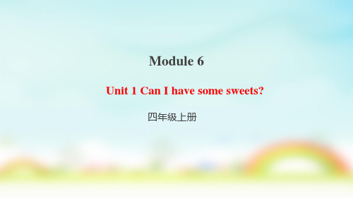 外研版四年级上册英语Module 6 Unit 1 Can I have some sweets？