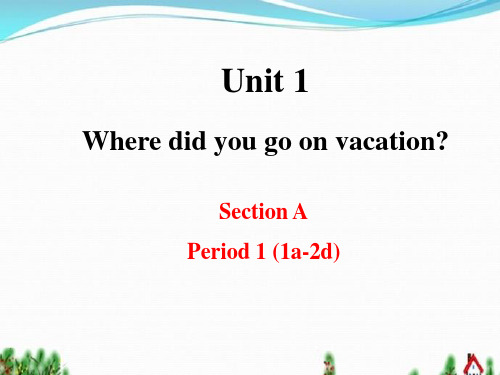 八年级上unit1wheredidyougoonvacationsectionA1