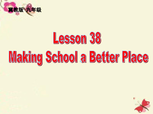 九年级英语全册unit7lesson38makingschoolabetterplaceppt课件新版冀教版