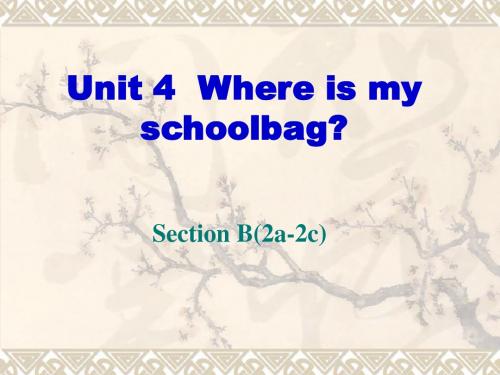 2014年秋新目标英语Unit_4_Where's_my_schoolbag B-2a-2c