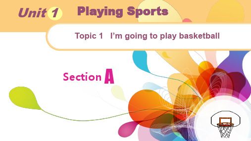 仁爱版英语八年级上册:Unit 1 Topic 1 I'm going to play basketball. Section A 课件(共21张PPT)