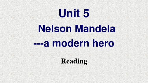 英语必修一Unit5 Nelson Mandela-a modern hero Reading 课件