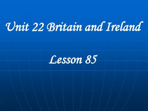 北师大高一 Unit22 Britain and Ireland Lesson85精选教学PPT课件