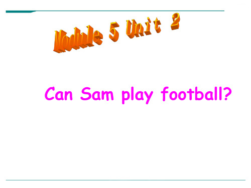 外研版(三起)四上Module 5《Unit 2 Can Sam play football》课件1