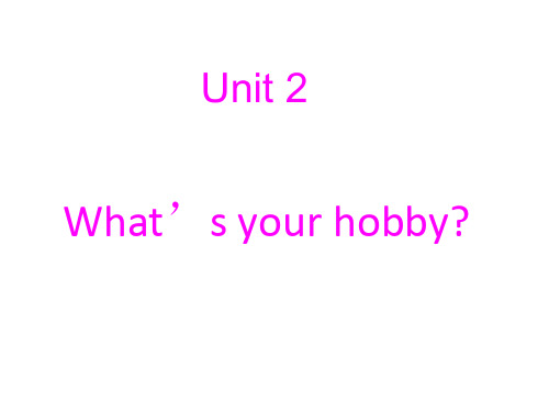 Unit2What’syourhobby_课件1