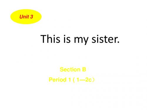 七年级英语上册《Unit 3 Unit 3 This is my sister》Section B-1课件 人教新目标版