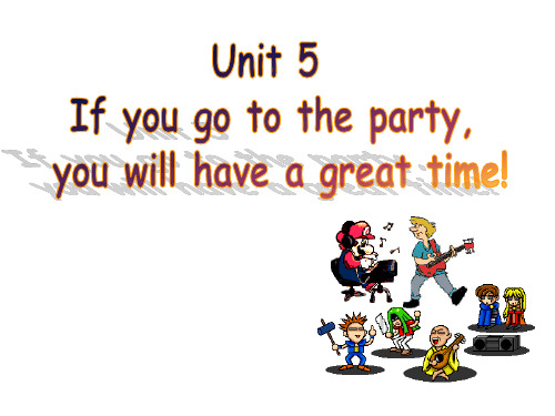 初中英语 Unit 5 If you go to the party,you will have a great time! 条件状语从句