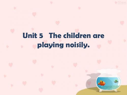 湘少版六年级上册Unit_5___The_children_are_playing_noisily