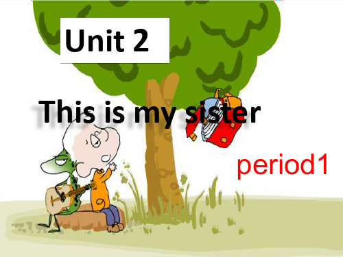 人教版七年级上册英语-Unit2 This is my sister  period1 课件 (共29张PPT)