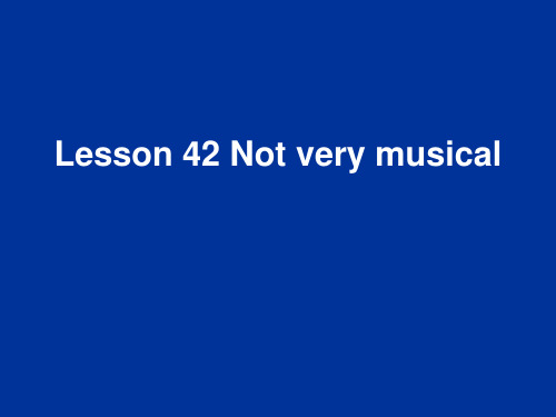 新概念二Lesson 42 Not very musical