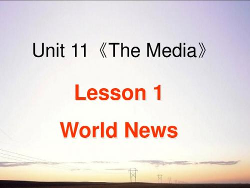 英语：Unit11《The Media》Lesson 1 World New课件(2)(北师大版必修4)