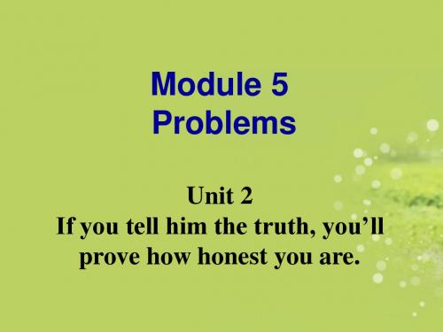 八年级英语《Module 5 Problems Unit 2 If you tell him the truth, you’ll prove how honest you are》