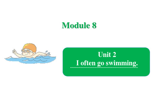 Module8 Unit 2 I often go swimming