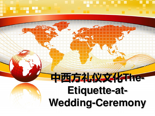 最新中西方礼仪文化The-Etiquette-at-Wedding-Ceremony教学讲义PPT课