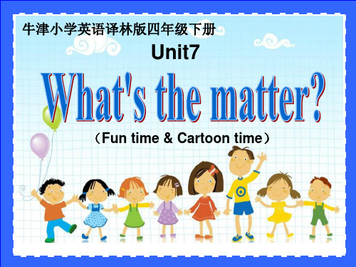 译林版三起英语四年级下册Unit7 What's thematterCartoon time) 课件