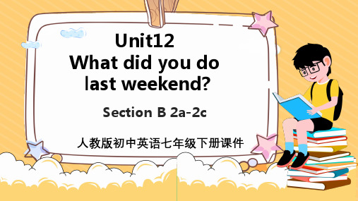 初中英语人教版七年级下册《Unit12Whatdidyoudolastweekend》课件PPT