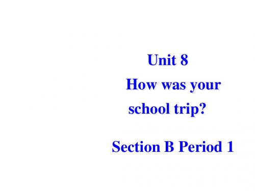 八年级英语上册 Unit 8《How was your school trip》S