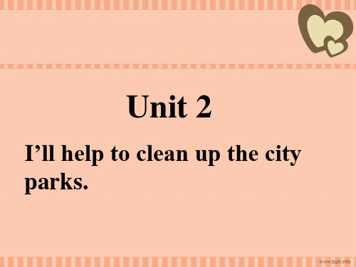 Unit2-I'll-help-to-clean-up-the-city-parks全单元课件