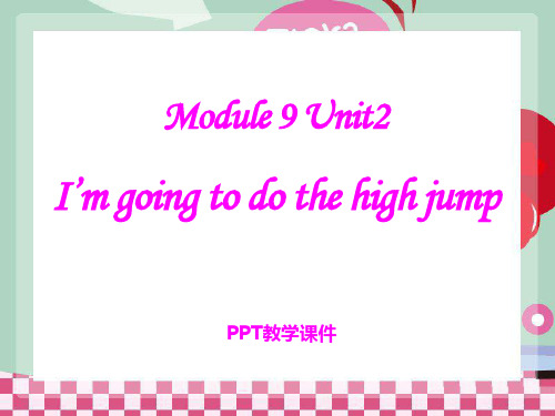 《Unit 2 I’m going to do the high jump》3精品课件