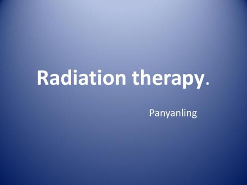 Radiation therapy(放疗小科普英语版)