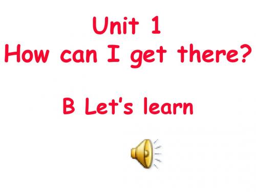 新版pep人教版六年级英语上册Unit 1 How can I get there B Let's learn 公开课课件