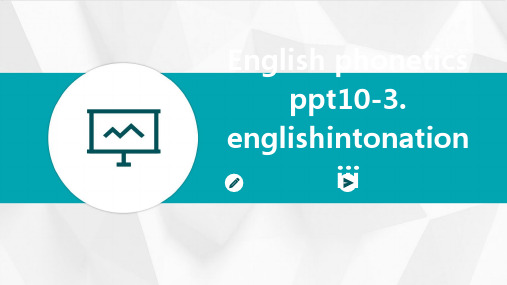 英语语音PPT10-3.EnglishIntonationIII