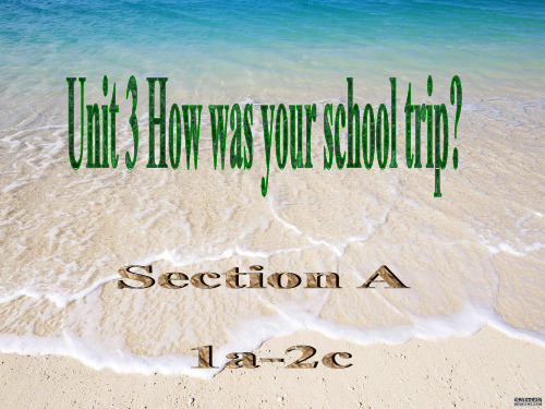 英语七上unit 3《how was your school trip》(section a)课件(1)