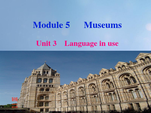 九年级英语上册Module5MuseumsUnit3Languageinuse课件(新版)外研版