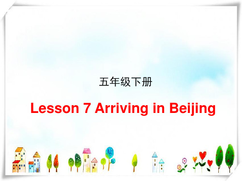 冀教版五年级英语下册Lesson7 Arriving in Beijing-课件