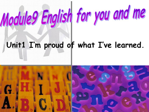 九下Module9Unit1I’mproudofwhatI’velearned课件外研版