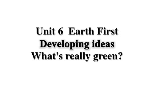 Unit6 Earth first Developing ideas高一英语外研版(2019)必修二