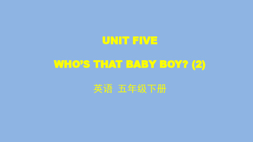 五年级英语(北京版)-UNIT FIVE WHO’S THAT BABY BOY(2)-2PPT课件